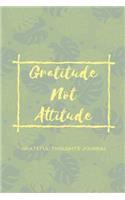 Gratitude Not Attitude Grateful Thoughts Journal: Guided 101 Page Grateful Thoughts Christian Life Personal Growth Affirmations Habit Tracker