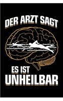Der Arzt Sagt Es Ist Unheilbar: Notizbuch Für Schwimmen Leistungs-Schwimmen Leistungs-Schwimmer-In Schwimm-Sport