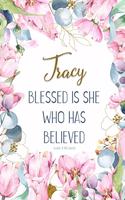 Tracy: Blessed Is She Who Has Believed -Luke 1:45(asv): Personalized Christian Notebook for Women