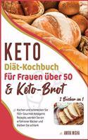 Keto-Diät-Kochbuch für Frauen über 50 & Keto-Brot [2 Bücher in 1]