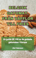 Belgisk Gatumat, Från Våfflor Till Fries