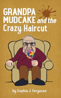 Grandpa Mudcake and the Crazy Haircut