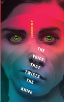 Voice That Twists The Knife