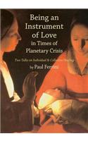 Being an Instrument of Love in Times of Planetary Crisis