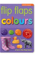 Flip Flaps - Colours: A Turn-The-Flap Book - Hours of Fun While Children Learn as