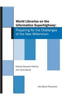 World Libraries on the Information Superhighway: Preparing for the Challenges of the New Millennium