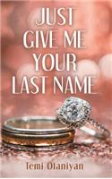 Just Give Me Your Last Name