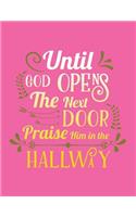 Until God Opens the Next Door Praise Him In the Hallway
