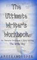 The Ultimate Writer's Writing Workbook