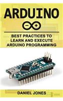 Arduino: Best Practices to Learn and Execute Arduino Programming(4 Arduino)
