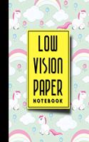 Low Vision Paper Notebook: Low Vision Lined Paper, Low Vision Writing Paper, Cute Unicorns Cover, 8.5" x 11", 200 pages(89 Low Vision Paper Notebooks)