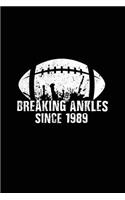 Breaking Ankles Since 1989: Basketball Birthday Notebook V2