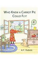 Who knew a carrot pie could fly?