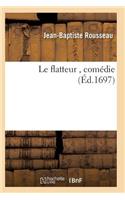 Le Flatteur, Comédie