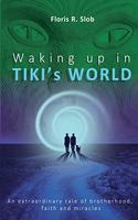 Waking up in TIKI's WORLD