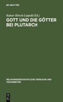 Gott Und Die Götter Bei Plutarch: Götterbilder - Gottesbilder - Weltbilder