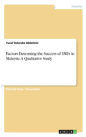 Factors Determing the Success of SMEs in Malaysia. A Qualitative Study