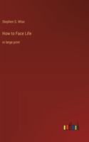 How to Face Life