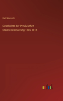 Geschichte der Preußischen Staats-Besteuerung 1806-1816