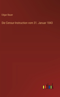 Die Censur-Instruction vom 31. Januar 1843