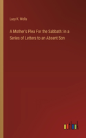 A Mother's Plea For the Sabbath