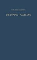 Die Bundel-Nagelung. Experimentelle und Klinische Studie uber eine Neuartige Methode der Markraum-Schienung Langer Rohrenknochen