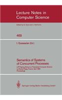 Semantics of Systems of Concurrent Processes: Litp Spring School on Theoretical Computer Science, La Roche Posay, France, April 23-27, 1990 Proceedings