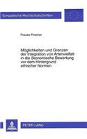 Moeglichkeiten und Grenzen der Integration von Artenvielfalt in die oekonomische Bewertung vor dem Hintergrund ethischer Normen