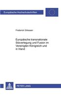 Europaeische Transnationale Sitzverlegung Und Fusion Im Vereinigten Koenigreich Und in Irland