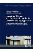 Narrating Disease and Deviance in Media for Children and Young Adults / Krankheits- Und Abweichungsnarrative in Kinder- Und Jugendliterarischen Medien