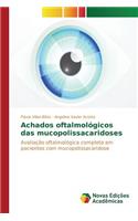 Achados oftalmológicos das mucopolissacaridoses: (Portuguese)
