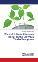 Effect of P, Mo & Rhizobium Inocul. on the Growth & Yield of Mungbean: (English)