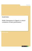 Public Enterprises in Nigeria. A critical evaluation of their performance