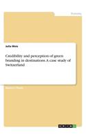 Credibility and perception of green branding in destinations. A case study of Switzerland