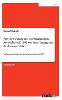 Zur Entwicklung des österreichischen Asylrechts seit 1992 vor dem Hintergrund des Unionsrechts: Mit Berücksichtigung des Asylgesetzprojekts von 2005