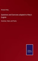 Questions and Exercises adapted to Hiley's English: Grammar, Style, and Poetry
