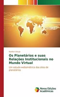 Os Planetários e suas Relações Institucionais no Mundo Virtual: (Portuguese)