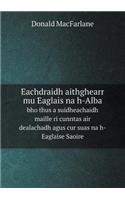Eachdraidh Aithghearr Mu Eaglais Na H-Alba Bho Thus a Suidheachaidh Maille Ri Cunntas Air Dealachadh Agus Cur Suas Na H-Eaglaise Saoire
