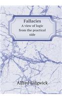 Fallacies a View of Logic from the Practical Side