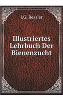 Illustriertes Lehrbuch Der Bienenzucht