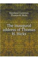 The inaugural address of Thomas H. Hicks: (English)