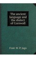 The Ancient Language and the Dialect of Cornwall