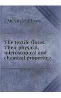 The Textile Fibres. Their Physical, Microscopical and Chemical Properties