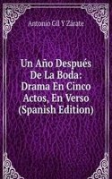 Un Ano Despues De La Boda: Drama En Cinco Actos, En Verso (Spanish Edition)