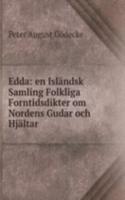 Edda: en Islandsk Samling Folkliga Forntidsdikter om Nordens Gudar och Hjaltar