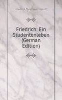 Friedrich: Ein Studentenleben (German Edition)