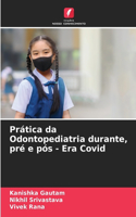 Prática da Odontopediatria durante, pré e pós - Era Covid