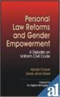 Perosnal Law Reforms And Gender Empowerment : A Debate On Uniform Civil Code