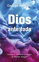 Dios ante todo: Sobre el futuro del cristianismo