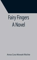 Fairy Fingers A Novel